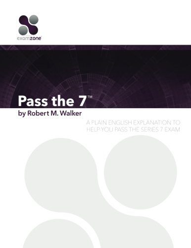 Pass The 7 - 2015: A Plain English Explanation To Help You Pass The Series 7 Exam