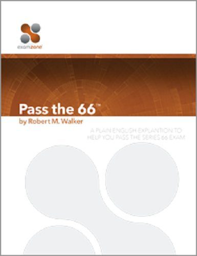 Pass The 66 - 2015: A Plain English Explanation To Help You Pass The Series 66 Exam