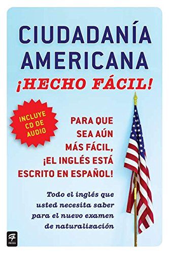 Ciudadania Americana Â¡Hecho fÃ¡cil! con CD (United States Citizenship Test Guide (Hecho facil) (Spanish Edition)