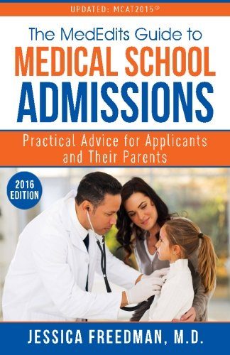 The MedEdits Guide to Medical School Admissions: Practical Advice for Applicants and their Parents