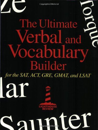 The Ultimate Verbal and Vocabulary Builder for SAT, ACT, GRE, GMAT, and LSAT