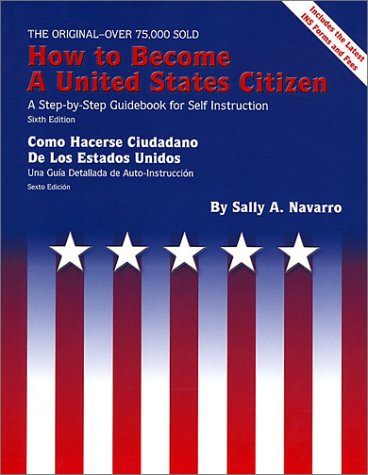 How to Become a United States Citizen 6 Ed: A Step-by-Step Guidebook for Self-Instruction