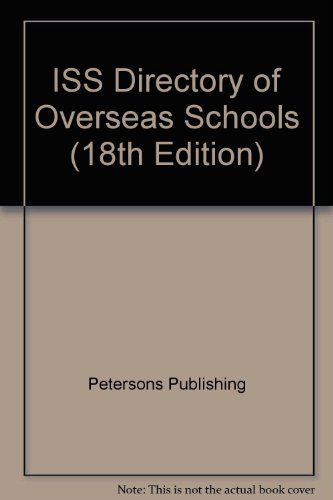 The Iss Directory of Overseas Schools 1998-1999: The Comprehensive Guide to K-12 American and International Schools Worldwide (18th Edition)