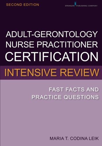 Adult-Gerontology Nurse Practitioner Certification Intensive Review: Fast Facts and Practice Questions, Second Edition