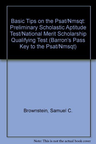 Basic Tips on the Psat/Nmsqt: Preliminary Scholastic Aptitude Test/National Merit Scholarship Qualifying Test (Barron's Pass Key to the Psat/Nmsqt)