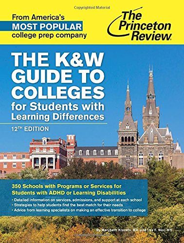 The K&W Guide to Colleges for Students with Learning Differences, 12th Edition: 350 Schools with Programs or Services for Students with ADHD or Learning Disabilities (College Admissions Guides)