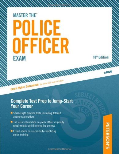 Master The Police Officer Exam: Complete Test Prep to Jump-Start Your Career