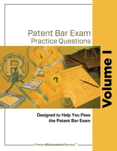 Patent Bar Exam Practice Questions - Volume I (Volume 1)