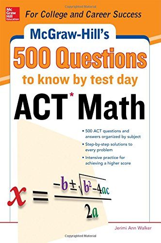 500 ACT Math Questions to Know by Test Day (Mcgraw Hill's 500 Questions to Know By Test Day)