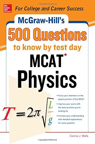 McGraw-Hill's 500 MCAT Physics Questions to Know by Test Day: 3 Reading Tests + 3 Writing Tests + 3 Mathematics Tests (McGraw-Hill's 500 Questions)
