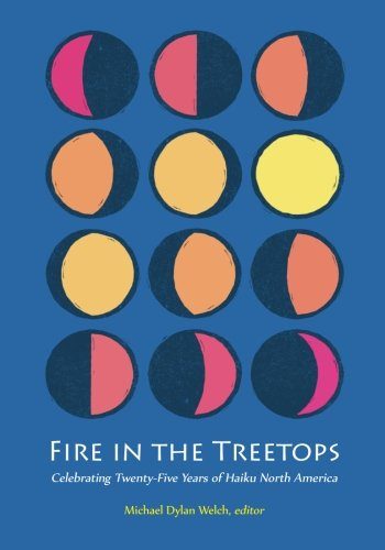 Fire in the Treetops: Celebrating Twenty-Five Years of Haiku North America