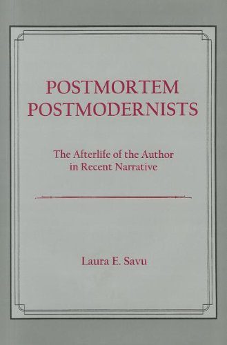 Postmortem Postmodernists: The Afterlife of the Author in Recent Narrative