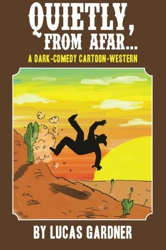 Quietly, From Afar: A Dark-Comedy Cartoon-Western