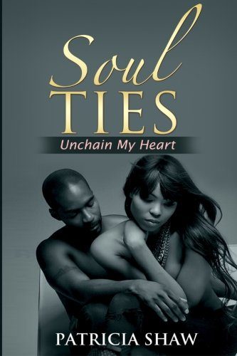 Soul Ties: Unchain My Heart