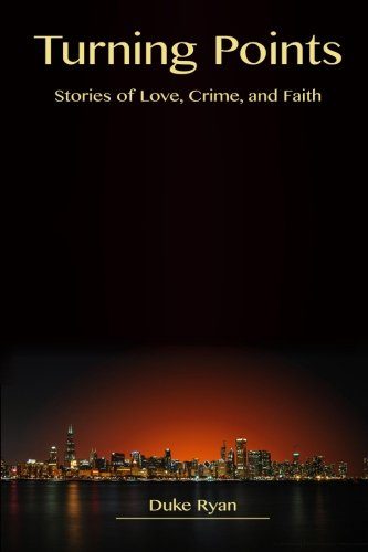 Turning Points: Stories of Love, Crime, and Faith
