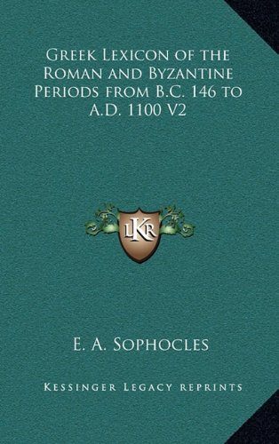 Greek Lexicon of the Roman and Byzantine Periods from B.C. 146 to A.D. 1100 V2