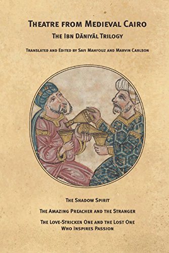 Theatre From Medieval Cairo: The Ibn Daniyal Trilogy (Martin E. Segal Theatre Center Publications)