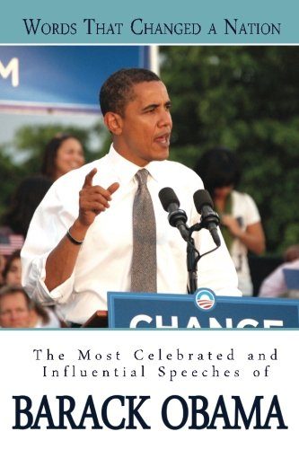 Words That Changed A Nation: The Most Celebrated and Influential Speeches of Barack Obama