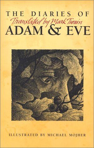 The Diaries of Adam and Eve: Translated by Mark Twain