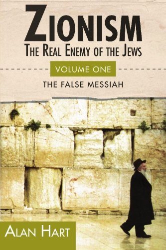 Zionism: The Real Enemy of the Jews, Vol. 1: The False Messiah