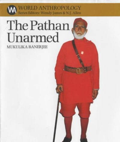The Pathan Unarmed (World Anthropology)