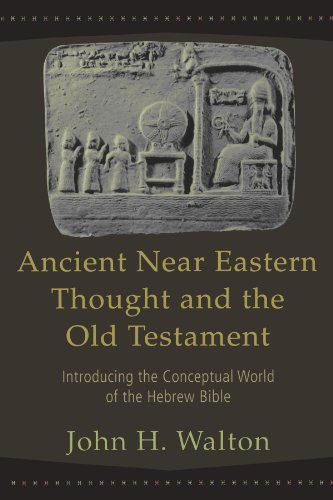 Ancient Near Eastern Thought and the Old Testament: Introducing the Conceptual World of the Hebrew Bible