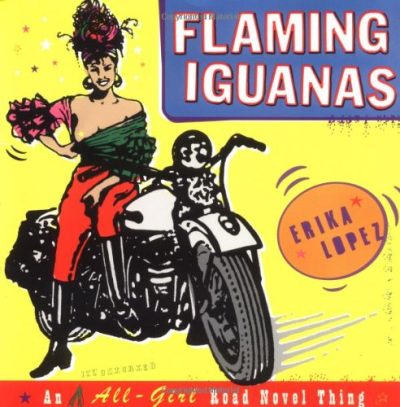 Flaming Iguanas: An Illustrated All-Girl Road Novel Thing