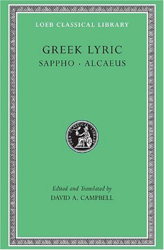 Greek Lyric: Sappho and Alcaeus (Loeb Classical Library No. 142) (Volume I)