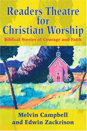 Readers Theatre for Christian Worship: Biblical Stories of Courage and Faith