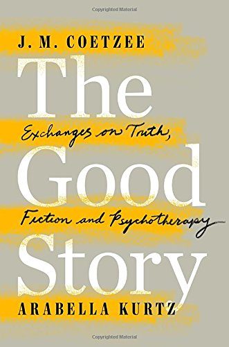 The Good Story: Exchanges on Truth, Fiction and Psychotherapy