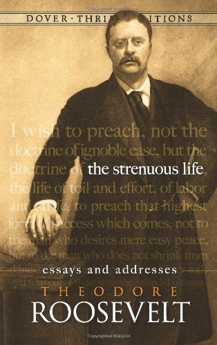 The Strenuous Life: Essays and Addresses (Dover Thrift Editions)