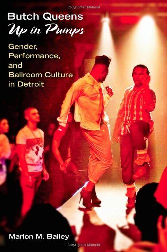 Butch Queens Up in Pumps: Gender, Performance, and Ballroom Culture in Detroit (Triangulations: Lesbian/Gay/Queer Theater/Drama/Performance)