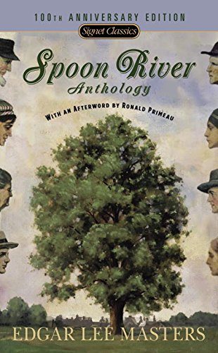 Spoon River Anthology: 100th Anniversary Edition (Signet Classics)