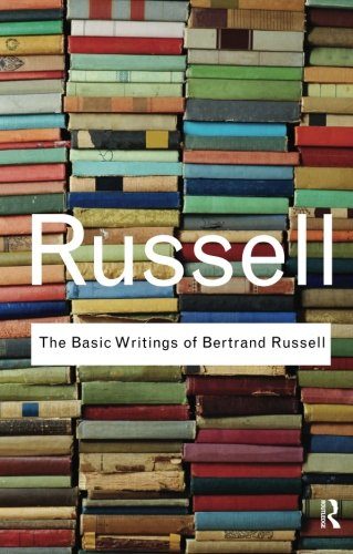 The Basic Writings of Bertrand Russell (Routledge Classics)
