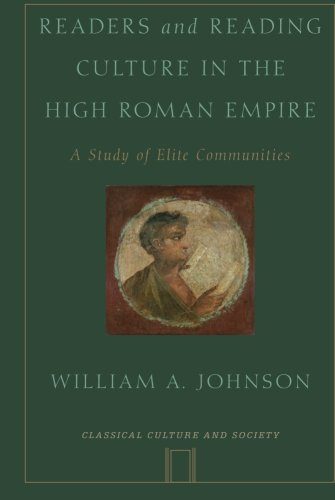 Readers and Reading Culture in the High Roman Empire: A Study of Elite Communities (Classical Culture and Society)