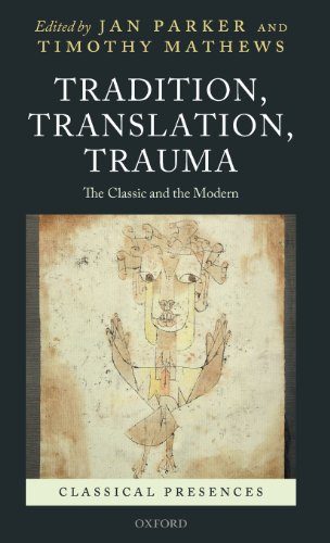 Tradition, Translation, Trauma: The Classic and the Modern (Classical Presences)
