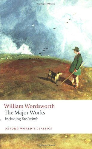 William Wordsworth - The Major Works: including The Prelude (Oxford World's Classics)