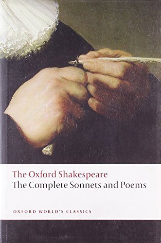 Complete Sonnets and Poems: The Oxford Shakespeare The Complete Sonnets and Poems (Oxford World's Classics)