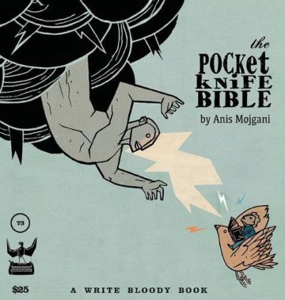 The Pocketknife Bible: The Poems and Art of Anis Mojgani