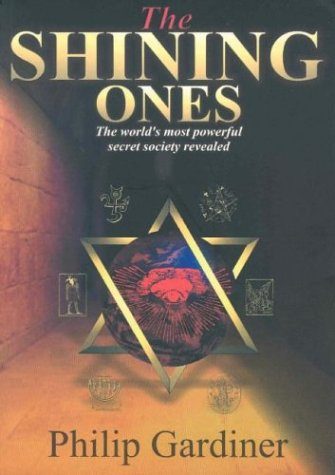 The Shining Ones: The World's Most Powerful Secret Society Revealed