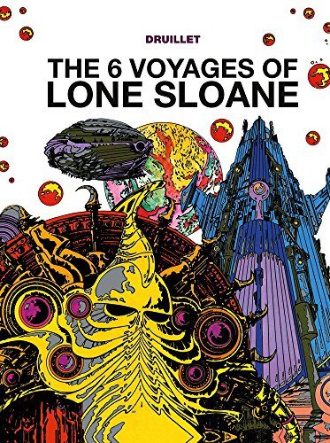The 6 Voyages of Lone Sloane Vol. 1