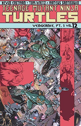 Teenage Mutant Ninja Turtles Volume 12: Vengeance Part 1 (Teenage Mutant Ninja Turtles Ongoing Tp)