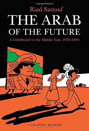 The Arab of the Future: A Graphic Memoir