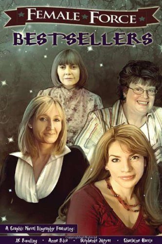 Female Force: Best Sellers: JK Rowling, Stephenie Meyer, Anne Rice, and Charlaine Harris