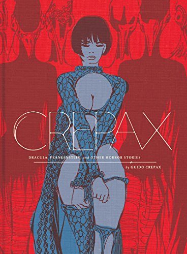 The Complete Crepax: Dracula, Frankenstein, And Other Horror Stories (The Complete Crepax)