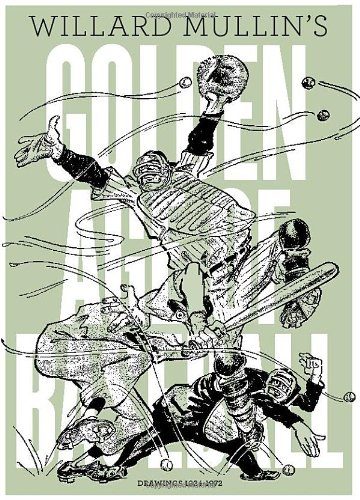 Willard Mullin's Golden Age Of Baseball Drawings 1934-1972