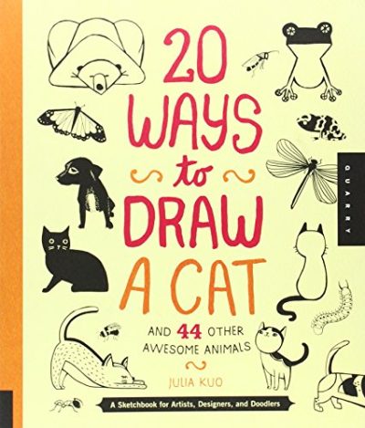 20 Ways to Draw a Cat and 44 Other Awesome Animals: A Sketchbook for Artists, Designers, and Doodlers