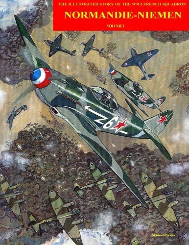 Normandie-Niemen: Illustrated story on the famous Free French figther squadron in Russia during WW2 (Volume 1)