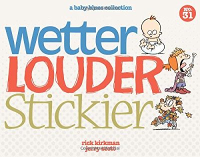 Wetter, Louder, Stickier: A Baby Blues Collection (Baby Blues Scrapbook)