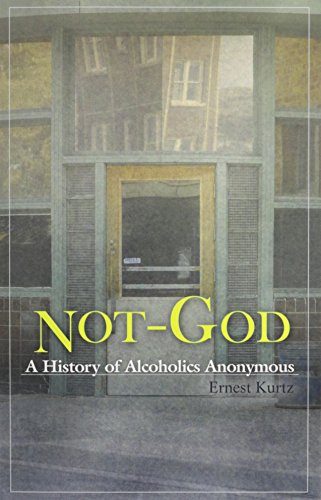 Not God: A History of Alcoholics Anonymous